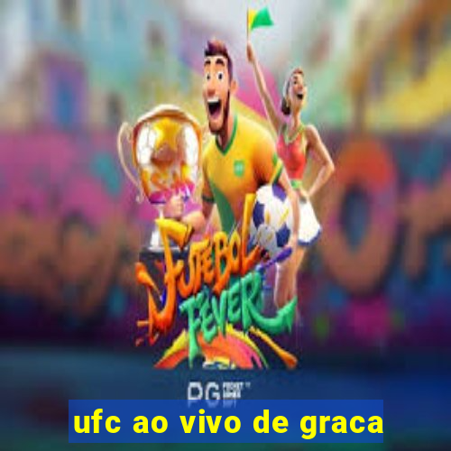 ufc ao vivo de graca